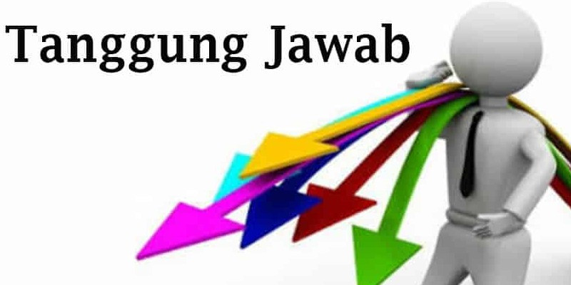 MAKNA SEBUAH TANGGUNG JAWAB DAN BERBAGAI CONTOHNYA